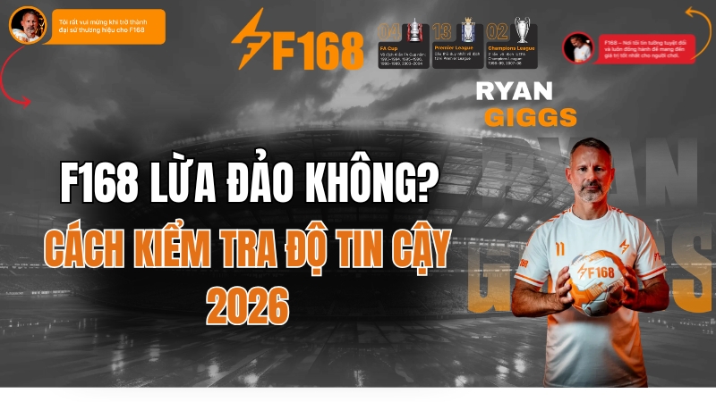 F168 Lừa Đảo Không? Cách Kiểm Tra Độ Tin Cậy
